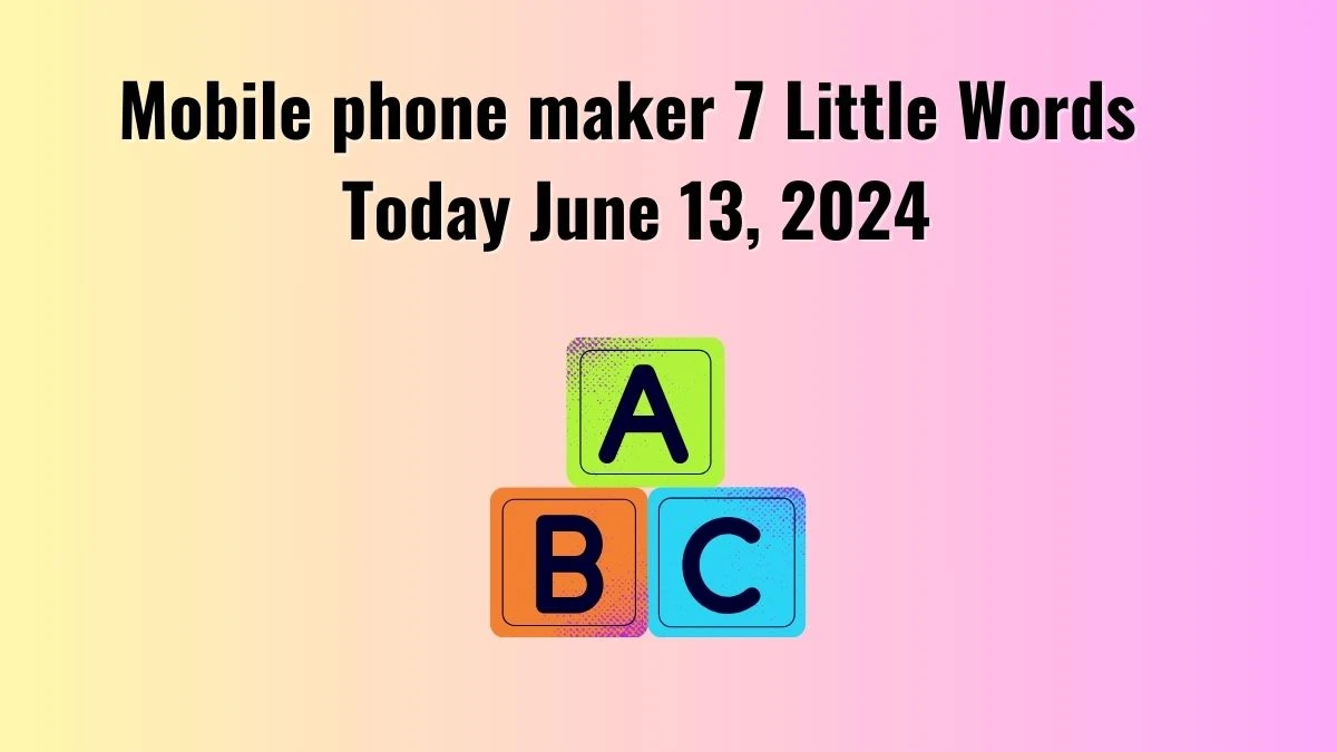Mobile phone maker 7 Little Words Crossword Clue Puzzle Answer from June 13, 2024