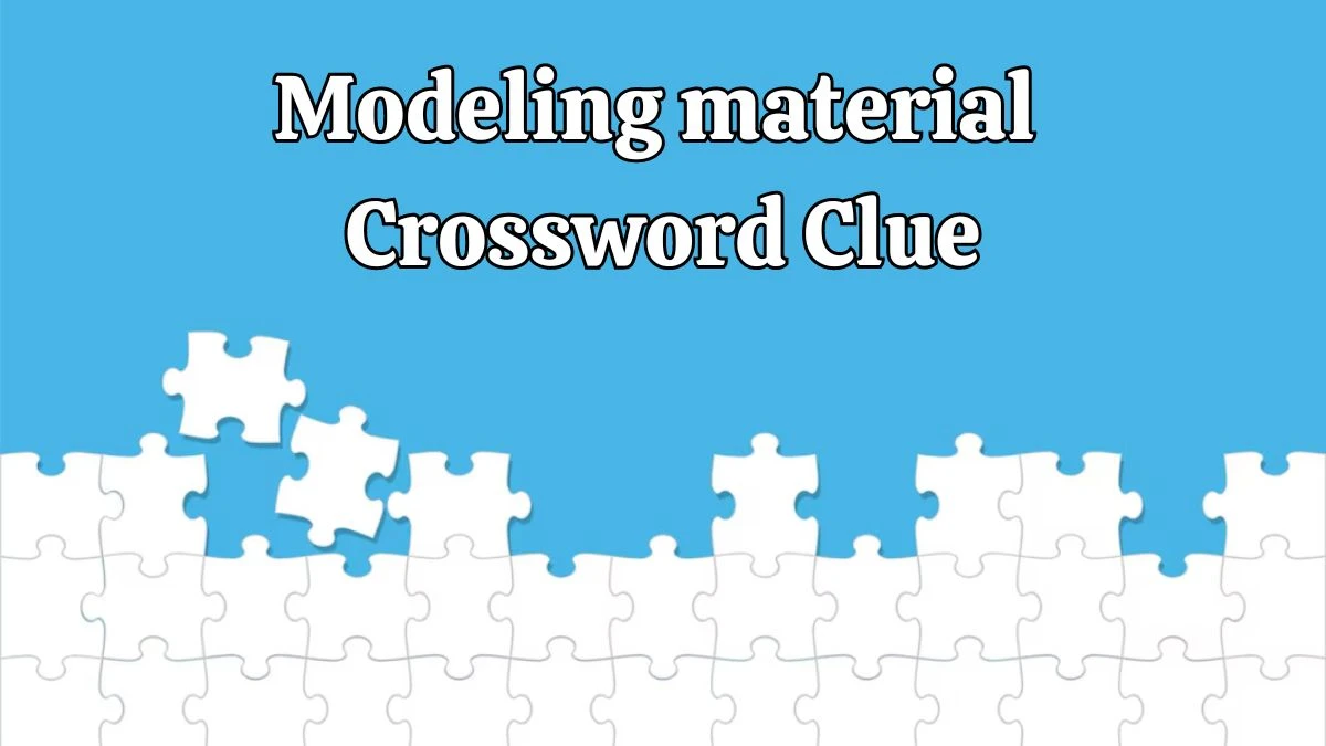 Modeling material Universal Crossword Clue Puzzle Answer from June 17, 2024