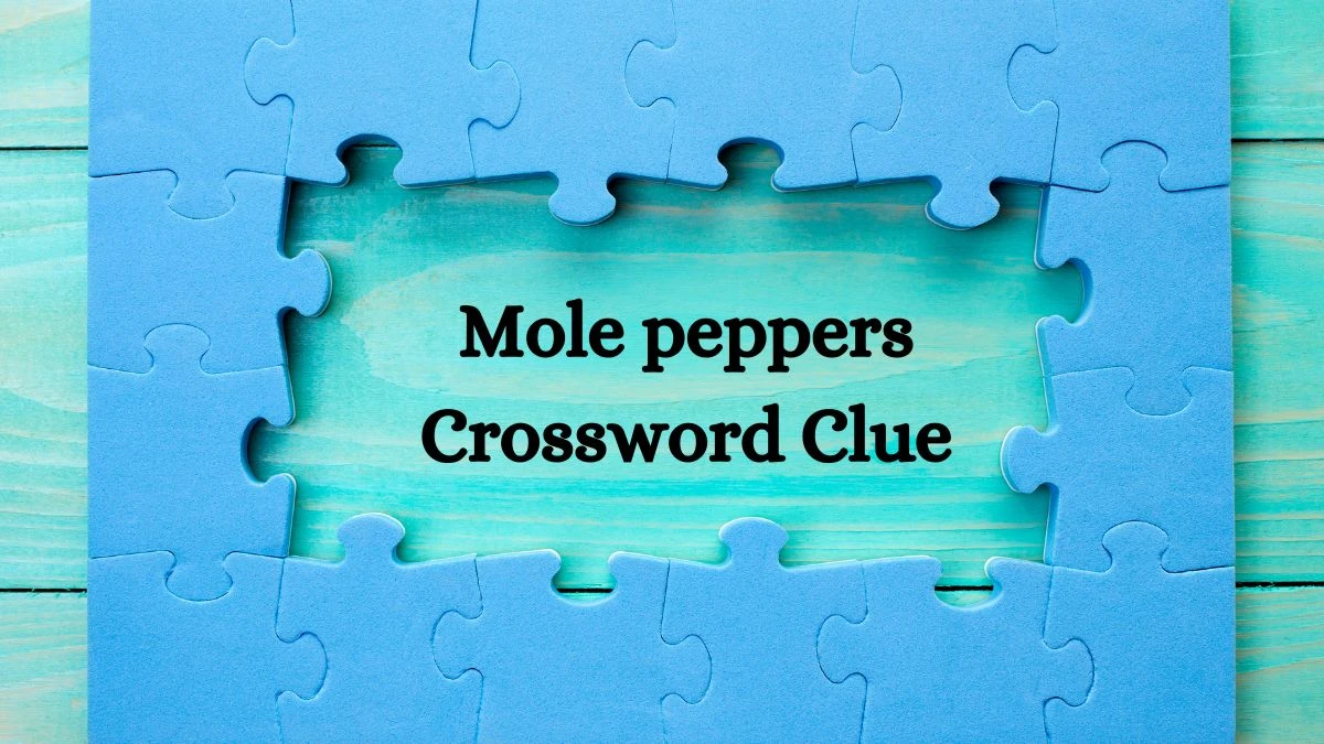 Mole peppers LA Times Crossword Clue Puzzle Answer from June 29, 2024