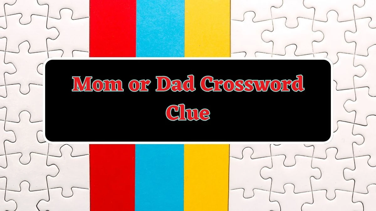 Mom or Dad Daily Commuter Crossword Clue Puzzle Answer from June 14, 2024