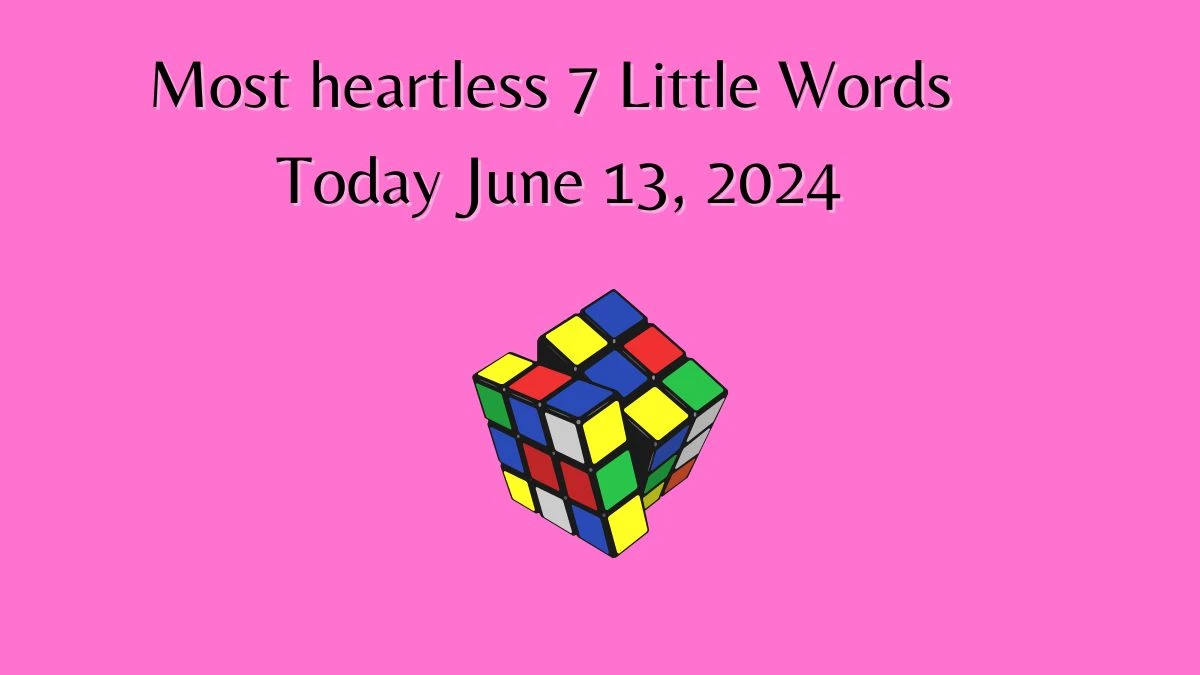 Most heartless 7 Little Words Crossword Clue Puzzle Answer from June 13, 2024