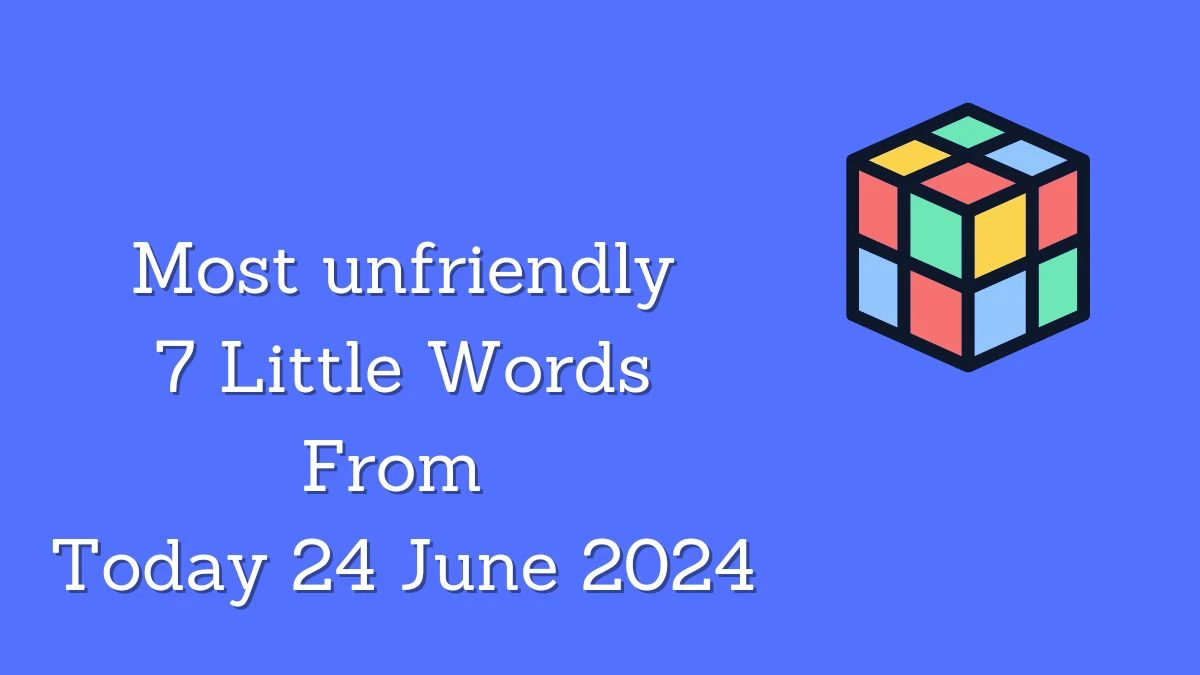 Most unfriendly 7 Little Words Puzzle Answer from June 24, 2024