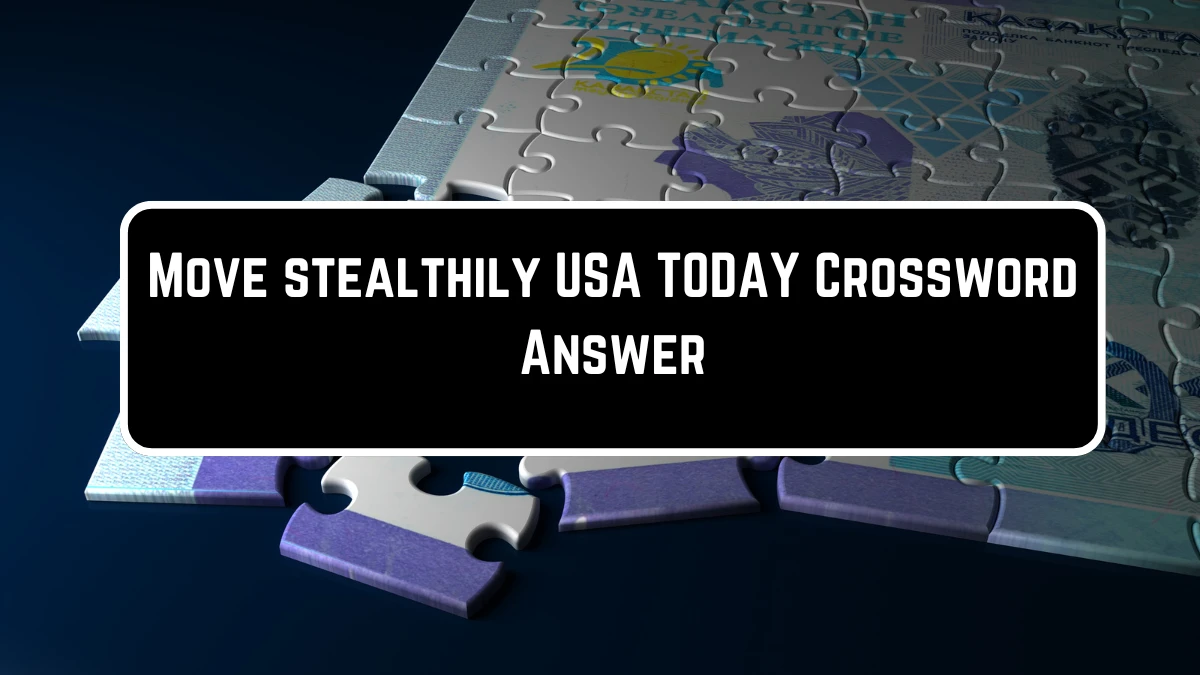 USA Today Move stealthily Crossword Clue Puzzle Answer from June 23, 2024