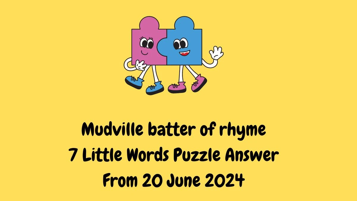 Mudville batter of rhyme 7 Little Words Puzzle Answer from June 20, 2024