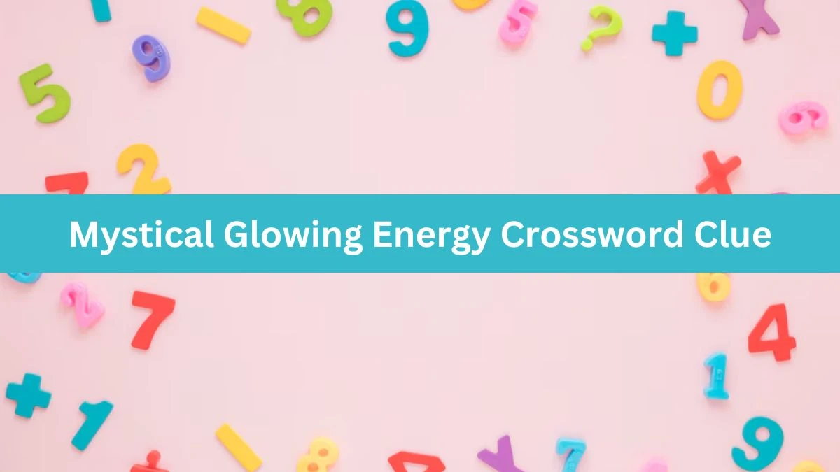 Mystical Glowing Energy Daily Themed Crossword Clue Puzzle Answer from June 18, 2024