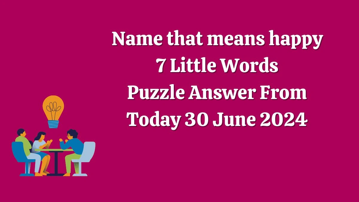 Name that means happy 7 Little Words Puzzle Answer from June 30, 2024