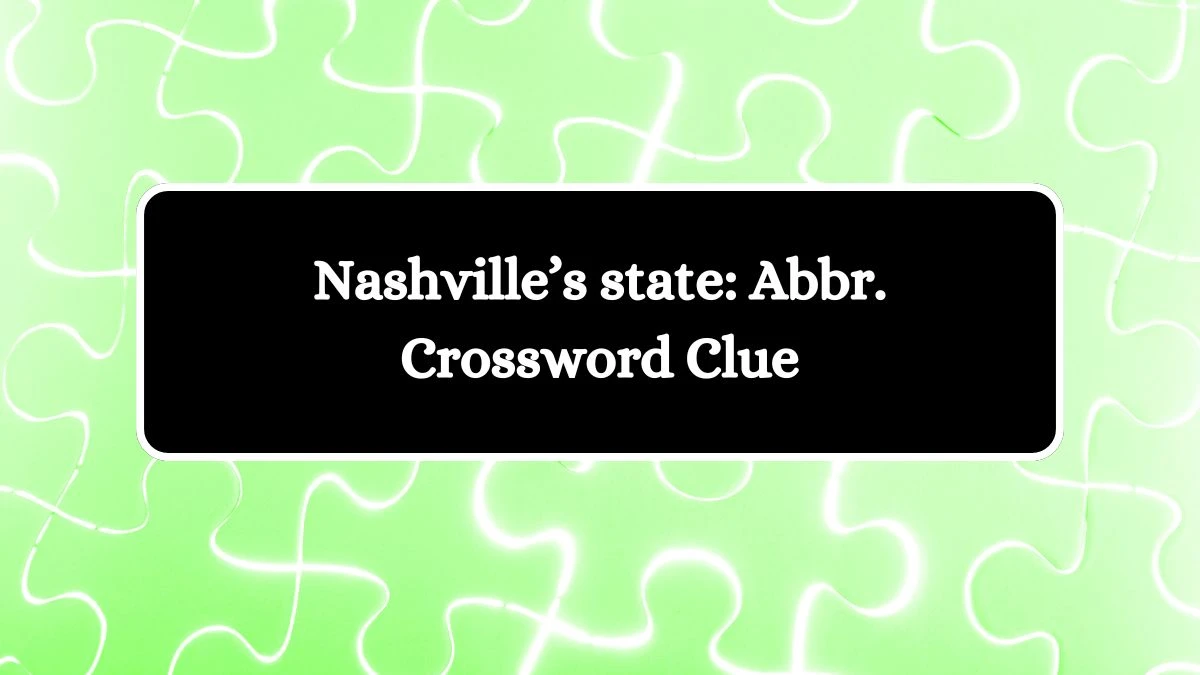 Nashville’s state: Abbr. Daily Commuter Crossword Clue Puzzle Answer from June 29, 2024
