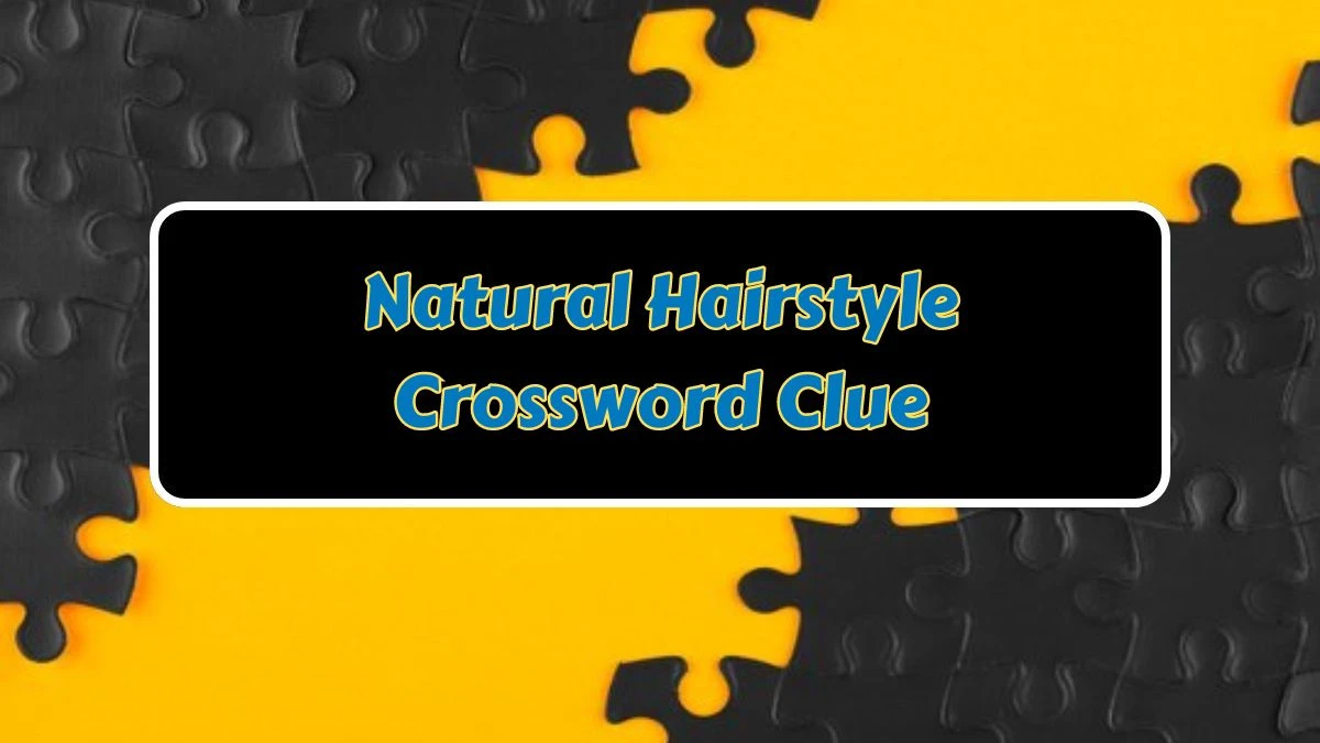 Natural Hairstyle Daily Commuter Crossword Clue Puzzle Answer from June 27, 2024