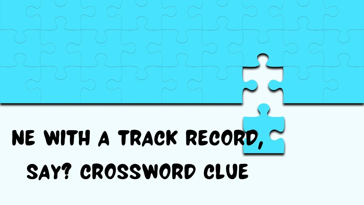 Universal ne with a track record, say? Crossword Clue Puzzle Answer from June 15, 2024