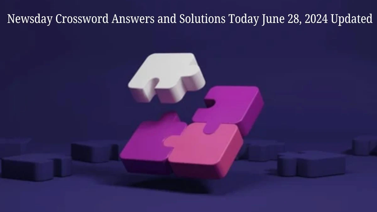 Newsday Crossword Answers and Solutions Today June 28, 2024 Updated