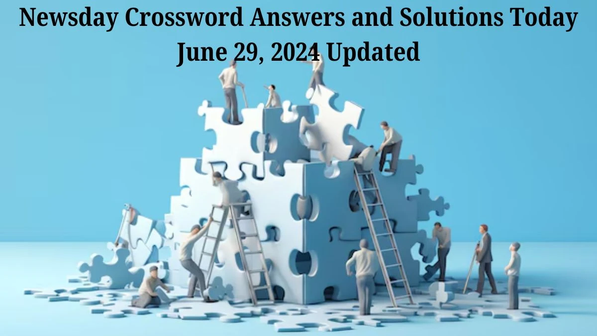 Newsday Crossword Answers and Solutions Today June 29, 2024 Updated