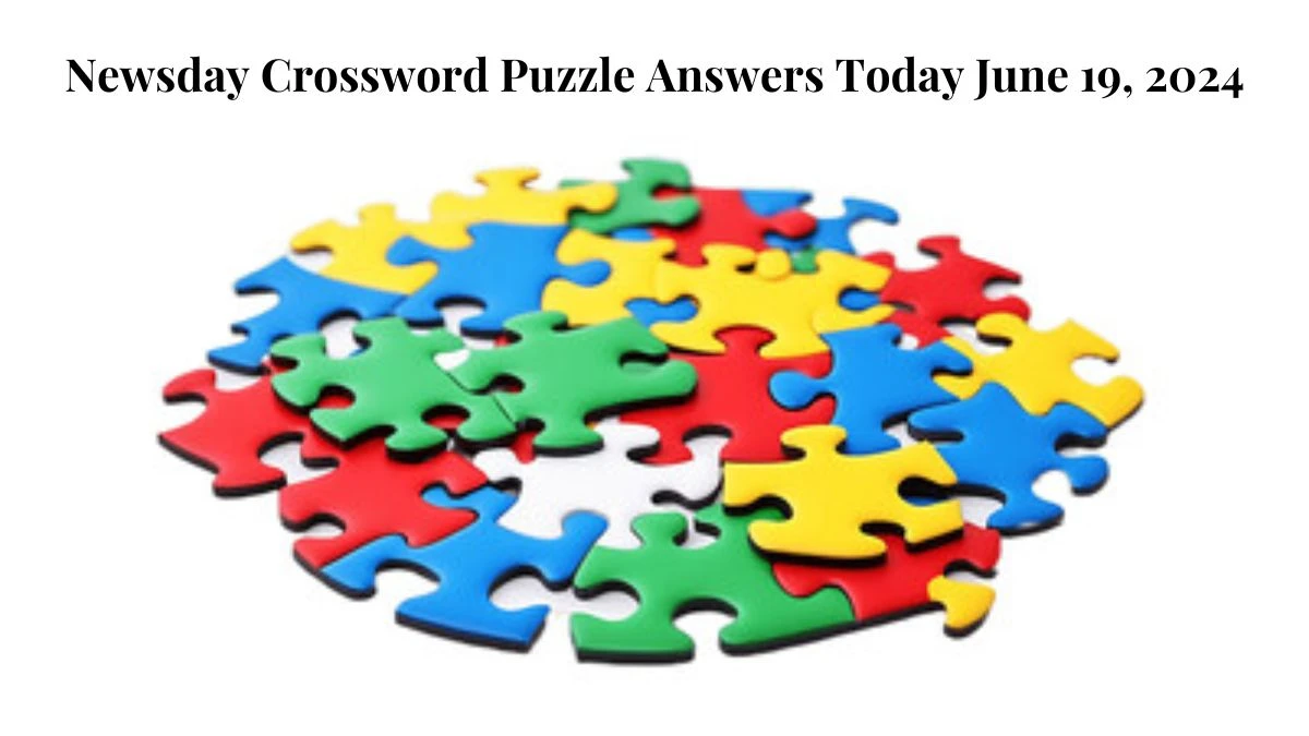 Newsday Crossword Puzzle Answers Today June 19, 2024