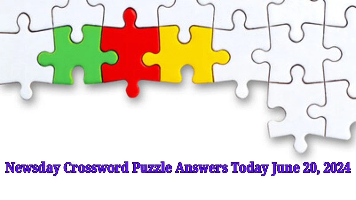 Newsday Crossword Puzzle Answers Today June 20, 2024