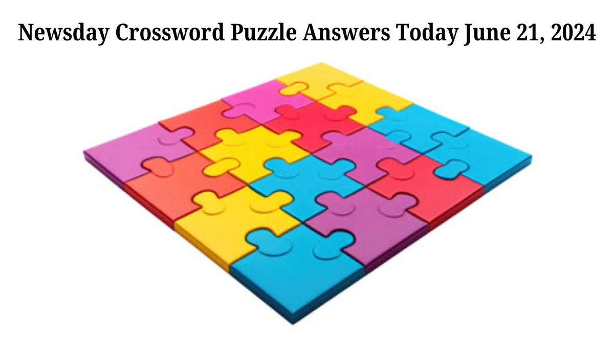 Newsday Crossword Puzzle Answers Today June 21, 2024