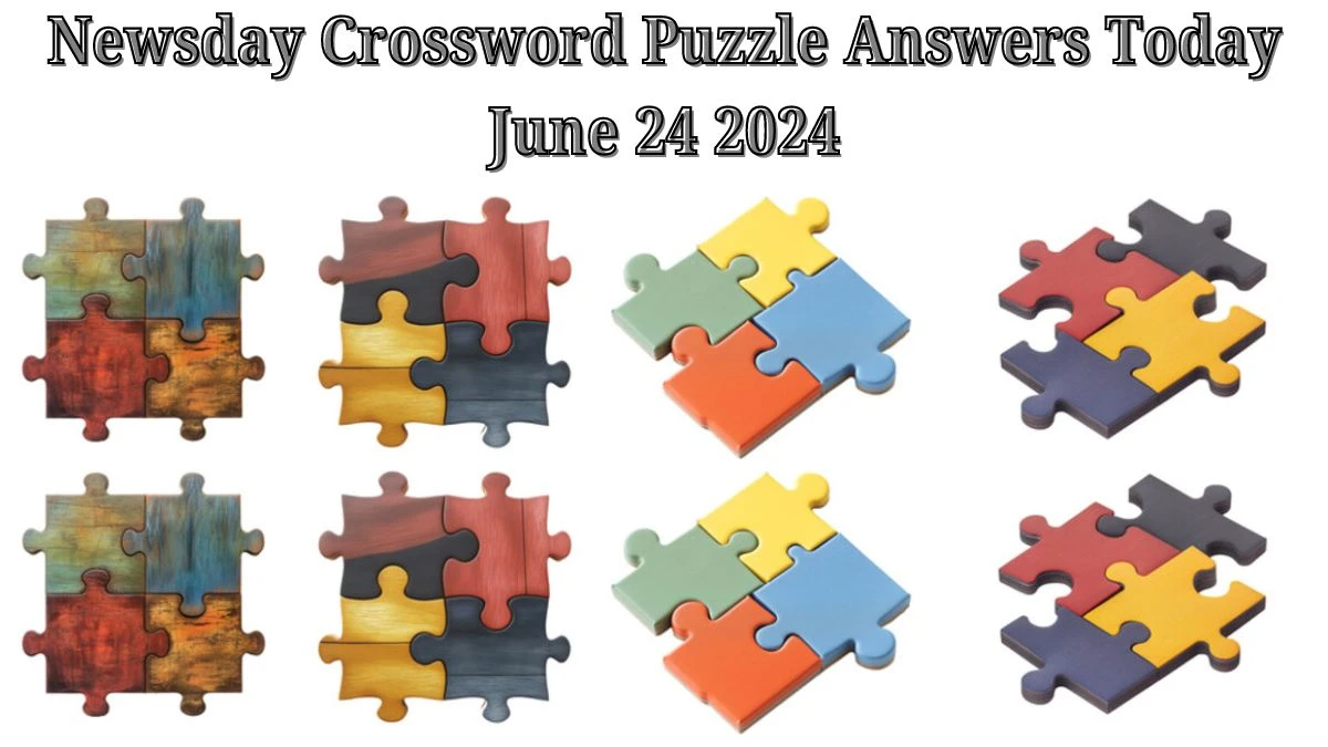 Newsday Crossword Puzzle Answers Today June 24 2024