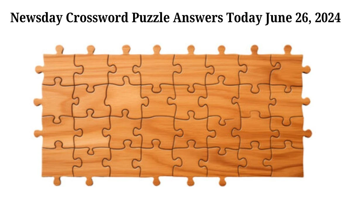 Newsday Crossword Puzzle Answers Today June 26, 2024