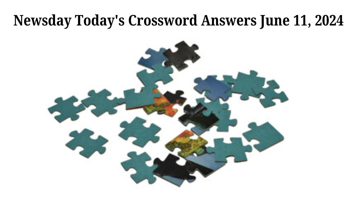 Newsday Today's Crossword Answers June 11, 2024