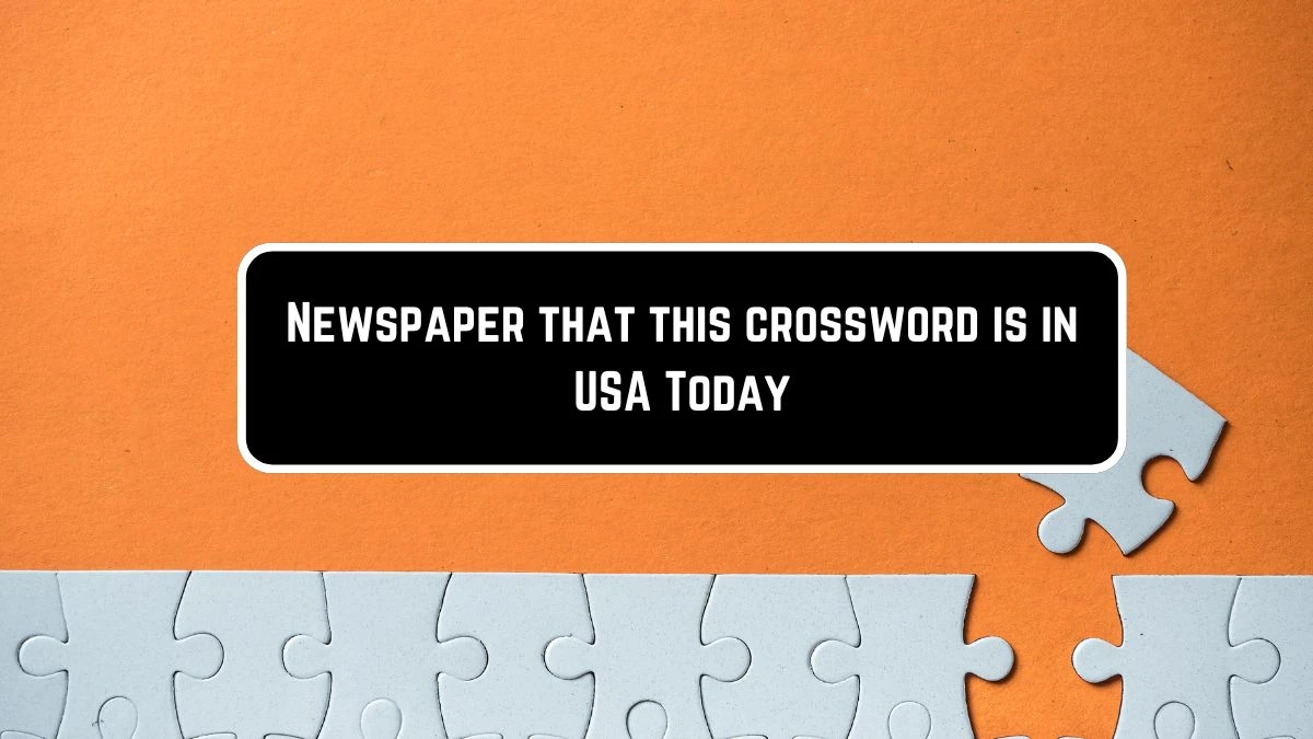 Newspaper that this crossword is in USA Today Crossword Clue Puzzle Answer from June 08 2024