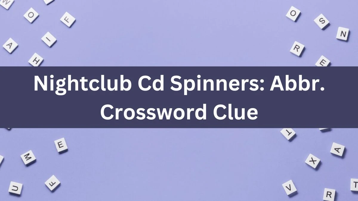 Nightclub Cd Spinners: Abbr. Crossword Clue Daily Themed Puzzle Answer from June 17, 2024