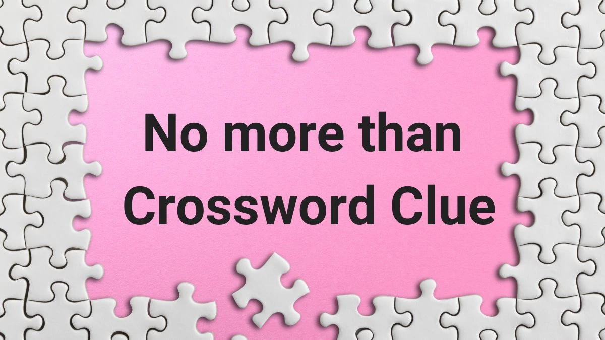 No more than Daily Commuter Crossword Clue Puzzle Answer from June 28, 2024