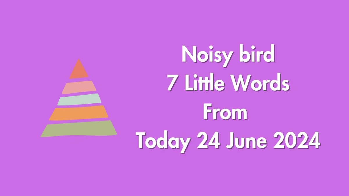 Noisy bird 7 Little Words Puzzle Answer from June 24, 2024