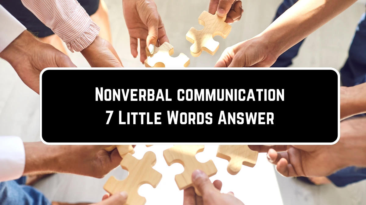 Nonverbal communication 7 Little Words Puzzle Answer from June 23, 2024