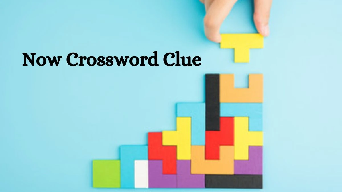 Now! NYT Crossword Clue Puzzle Answer from June 22, 2024