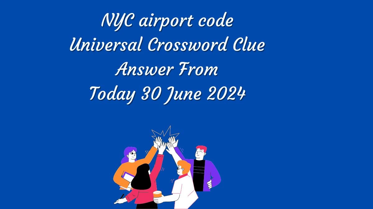 Universal NYC airport code Crossword Clue Puzzle Answer from June 30, 2024
