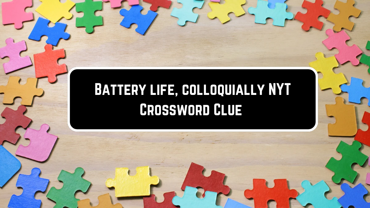 NYT Battery life, colloquially Crossword Clue Puzzle Answer from June 11 2024