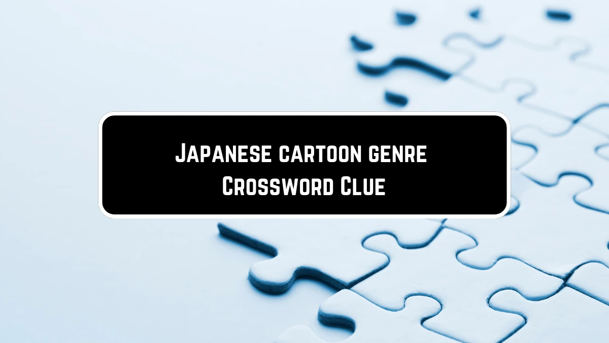 NYT Crossword Clue Japanese cartoon genre from June 07, 2024