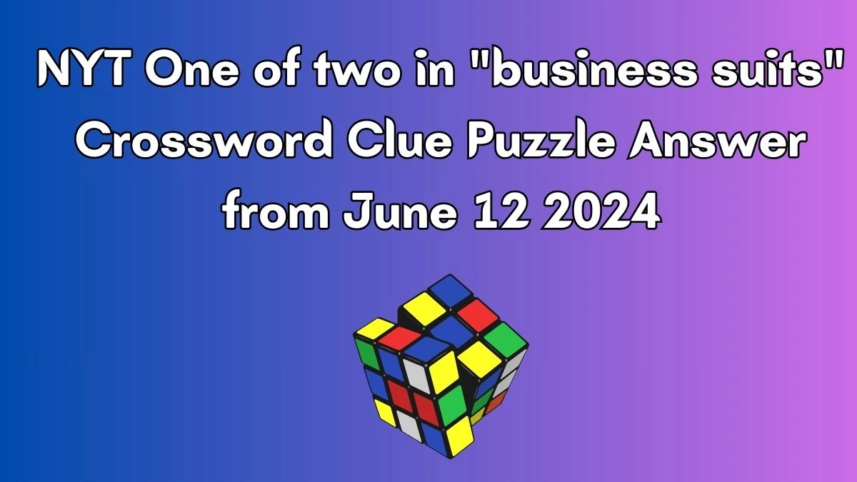 NYT One of two in business suits Crossword Clue Puzzle Answer from June 12 2024