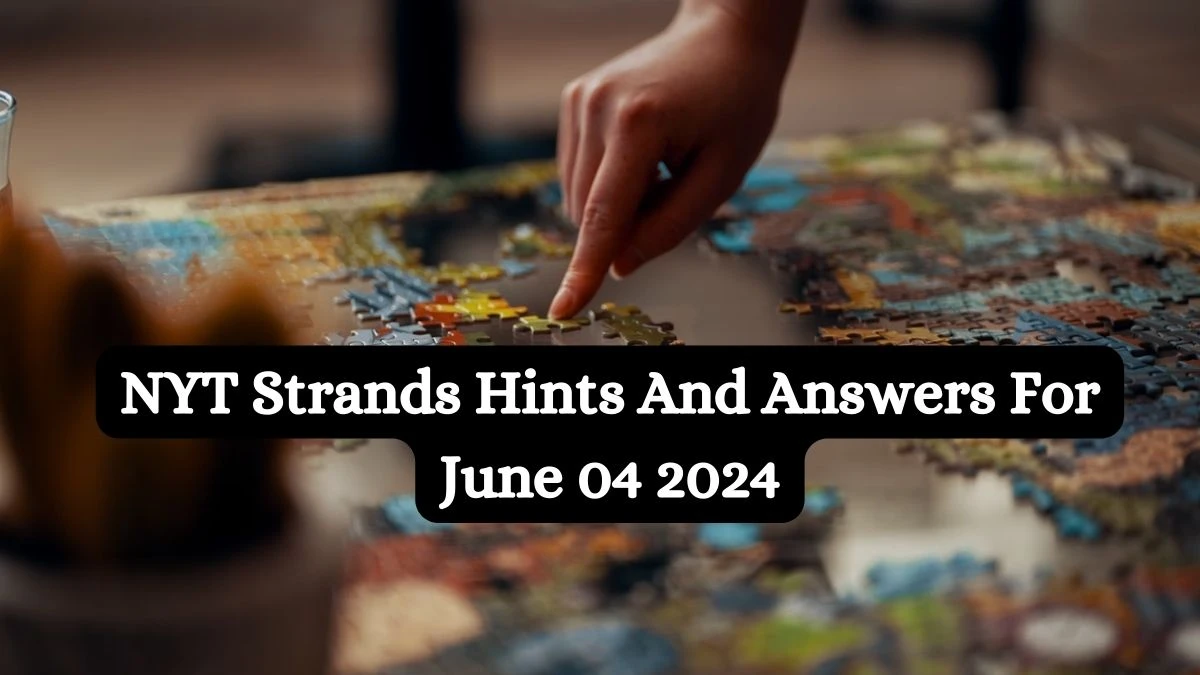 NYT Strands Hints And Answers For June 04 2024