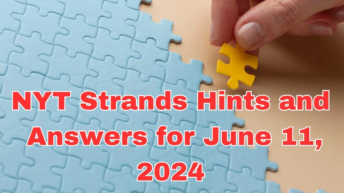 NYT Strands Hints and Answers for June 11, 2024