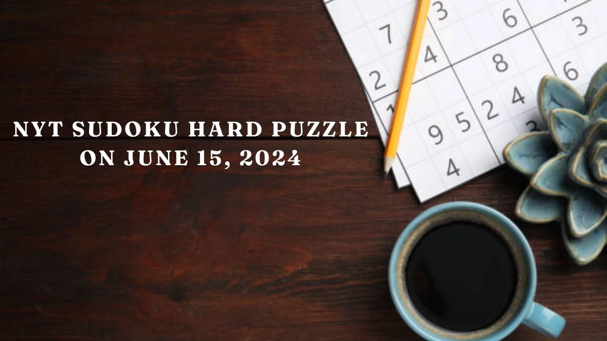 NYT Sudoku Hard Puzzle on June 15, 2024