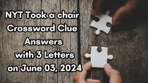 NYT Took a chair Crossword Clue Answers with 3 Letters on June 03, 2024