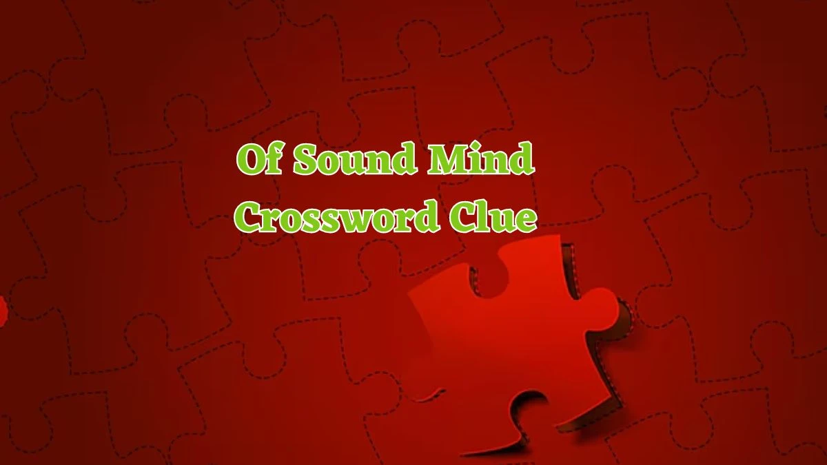 Of Sound Mind Daily Commuter Crossword Clue Puzzle Answer from June 21, 2024