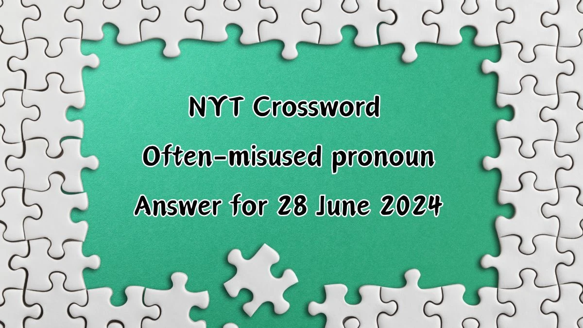 Often-misused pronoun NYT Crossword Clue Puzzle Answer from June 28, 2024