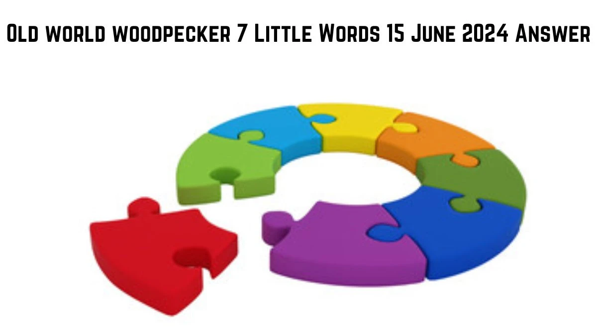Old world woodpecker 7 Little Words Crossword Clue Puzzle Answer from June 15, 2024