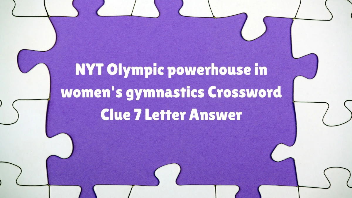 Olympic powerhouse in women's gymnastics NYT Crossword Clue Puzzle