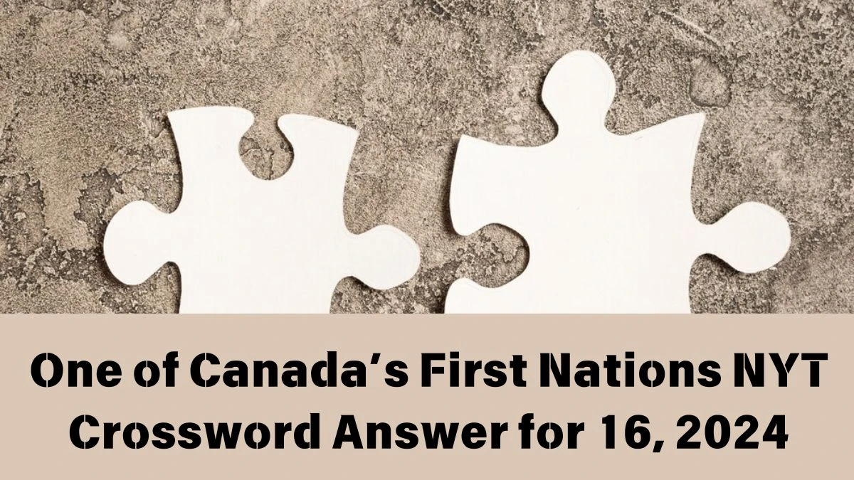 One of Canada’s First Nations NYT Crossword Clue Puzzle Answer from June 16, 2024