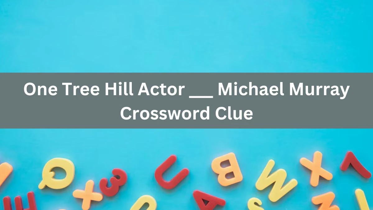 One Tree Hill Actor ___ Michael Murray Daily Themed Crossword Clue Puzzle Answer from June 24, 2024