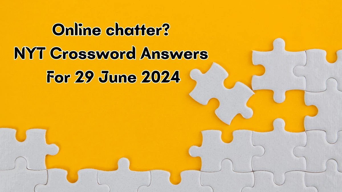Online chatter? NYT Crossword Clue Puzzle Answer from June 29, 2024