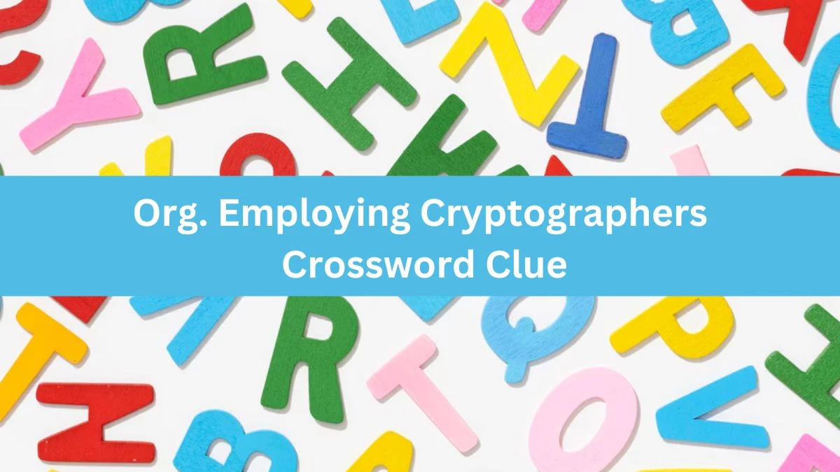 NYT Org. Employing Cryptographers Crossword Clue Puzzle Answer from June 26, 2024