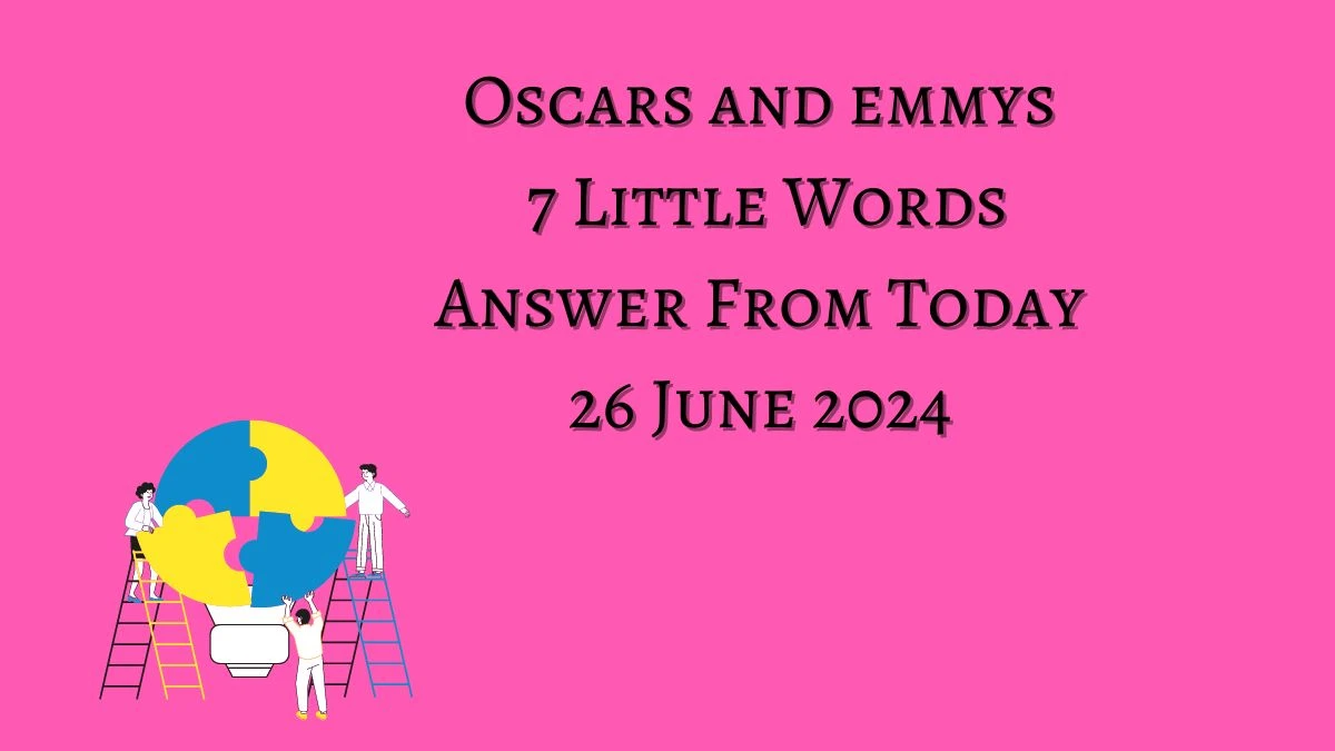 Oscars and emmys 7 Little Words Puzzle Answer from June 26, 2024