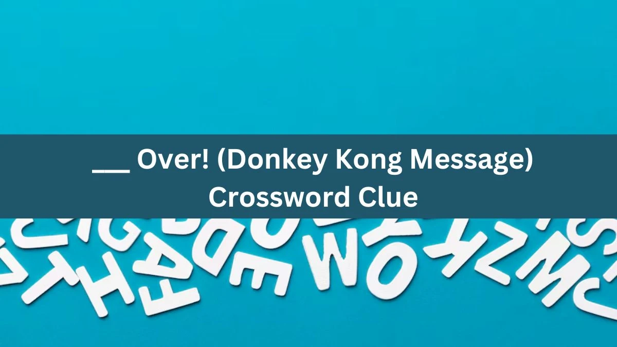 ___ Over! (Donkey Kong Message) Crossword Clue Daily Themed Puzzle Answer from June 26, 2024