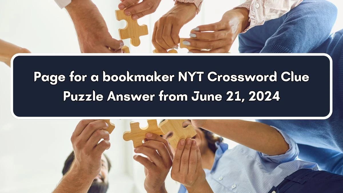 Page for a bookmaker NYT Crossword Clue Puzzle Answer from June 21, 2024