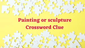 Daily Commuter Painting or sculpture Crossword Clue Puzzle Answer from June 14, 2024