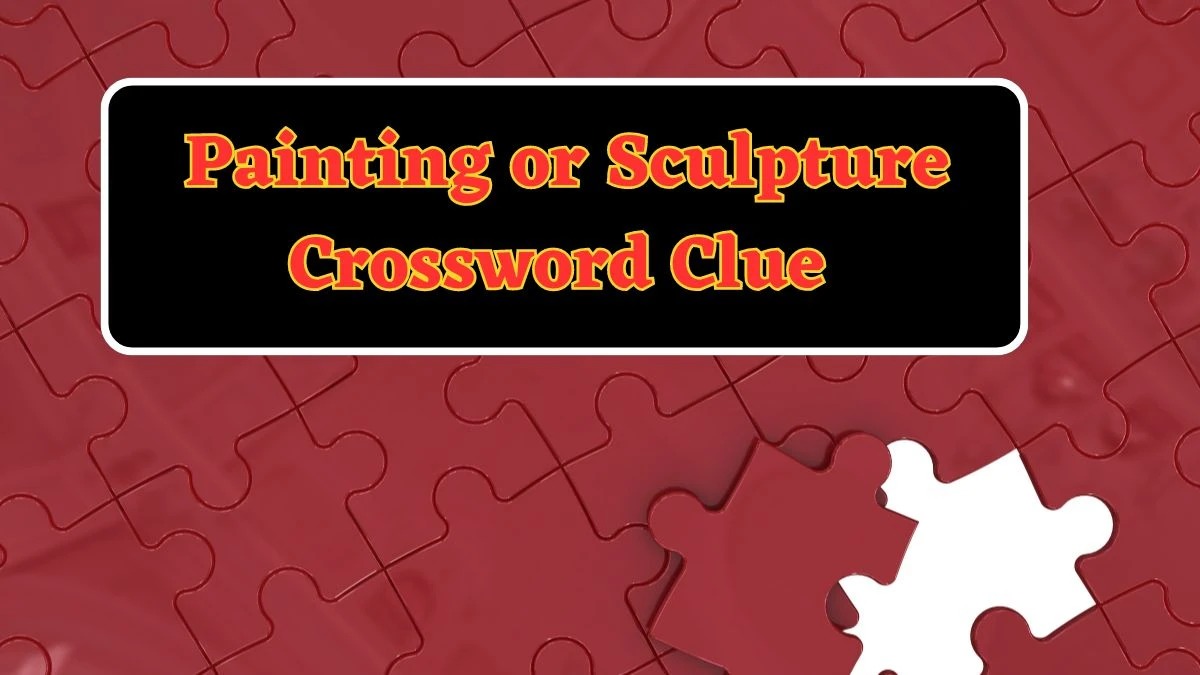 Daily Commuter Painting or Sculpture Crossword Clue Puzzle Answer from June 19, 2024