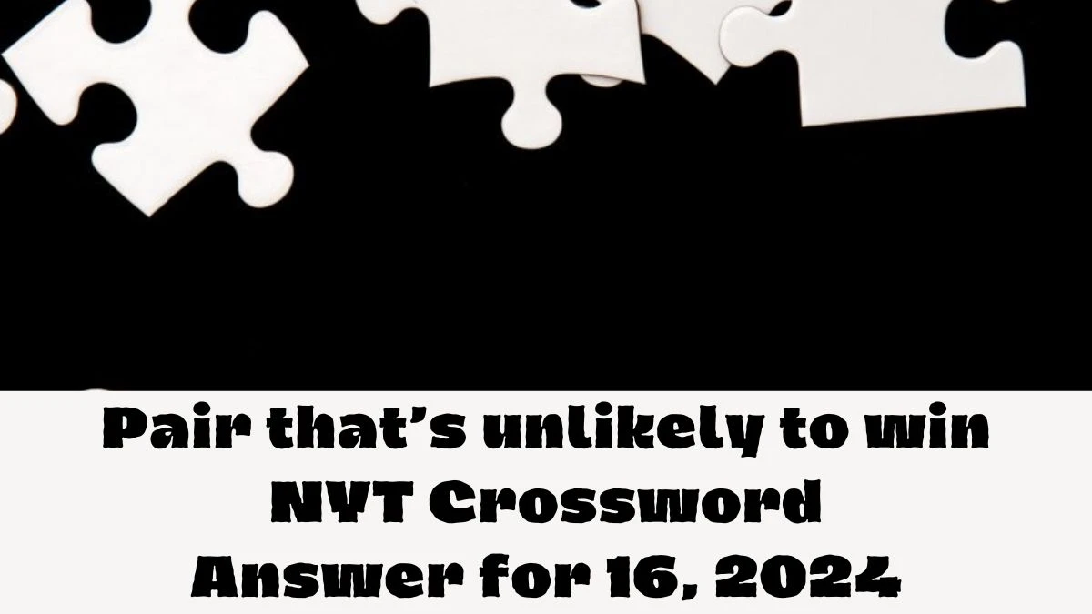 NYT Pair that’s unlikely to win Crossword Clue Puzzle Answer from June 16, 2024