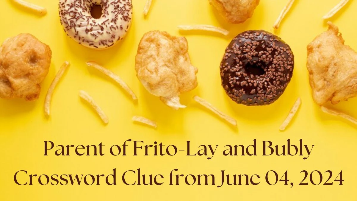 Parent of Frito-Lay and Bubly Crossword Clue from June 04, 2024